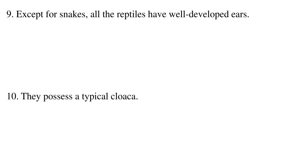 9 except for snakes all the reptiles have well
