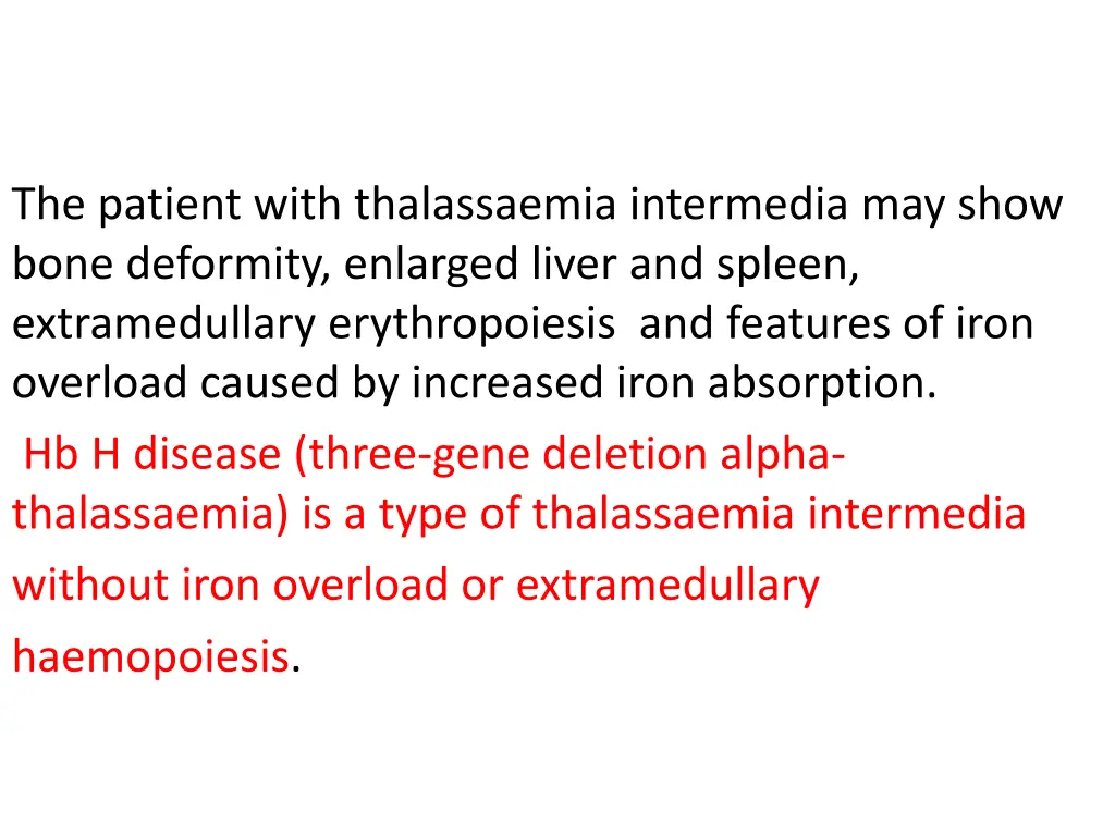 the patient with thalassaemia intermedia may show