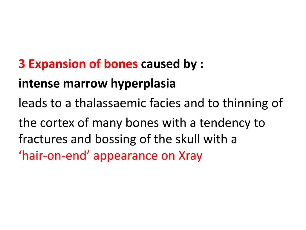 3 expansion of bones caused by intense marrow