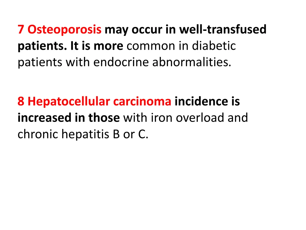 7 osteoporosis may occur in well transfused