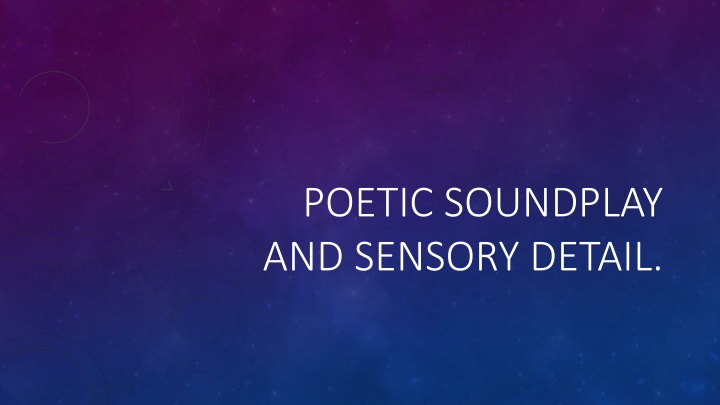 poetic soundplay and sensory detail