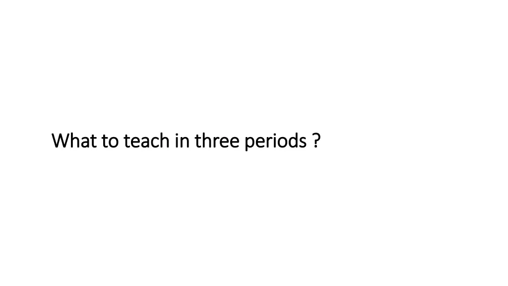 what to teach in three periods what to teach