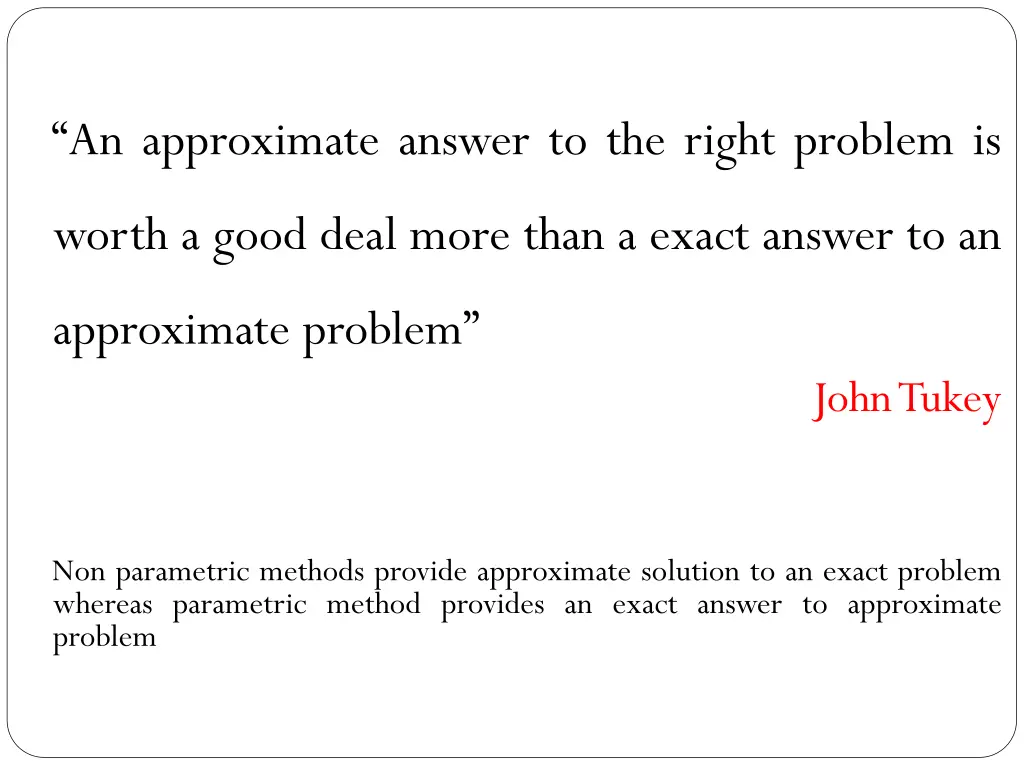 an approximate answer to the right problem is