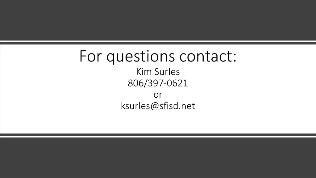 for questions contact kim surles 806 397 0621