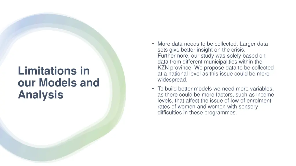 more data needs to be collected larger data sets