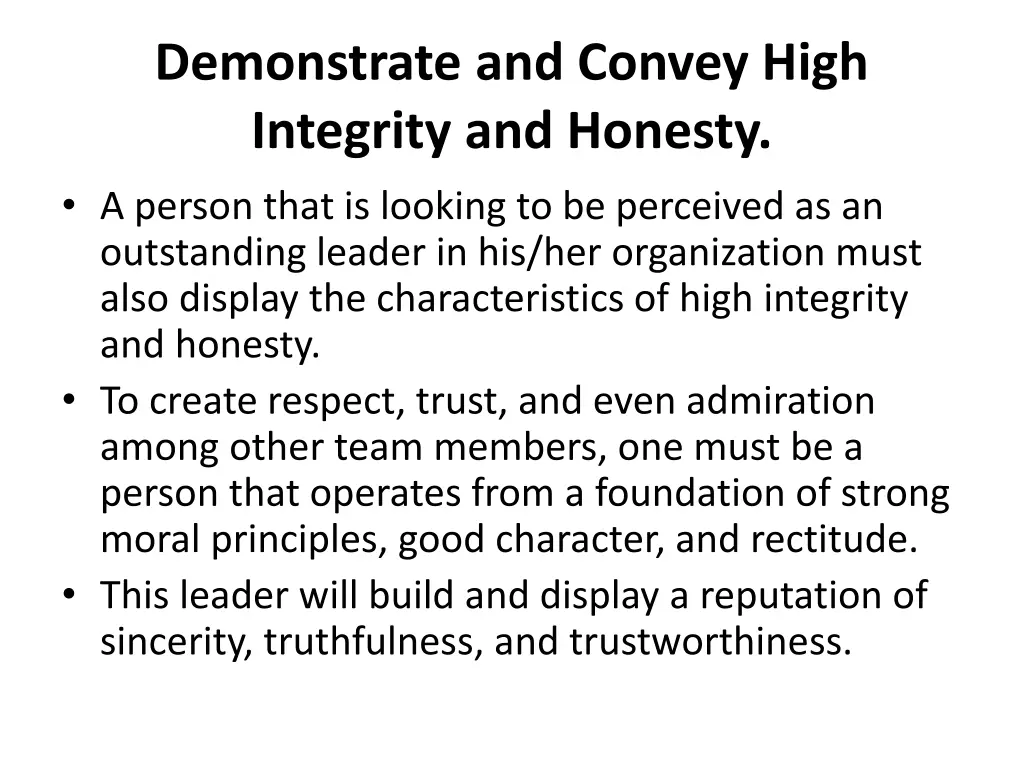 demonstrate and convey high integrity and honesty