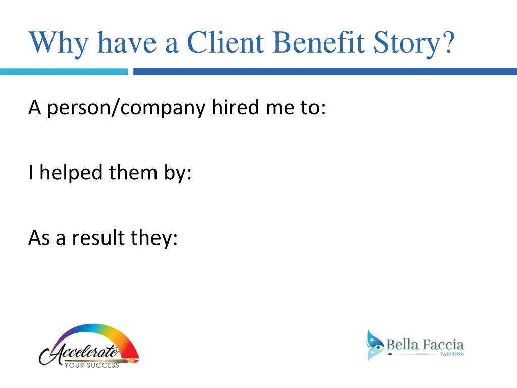 why have a client benefit story