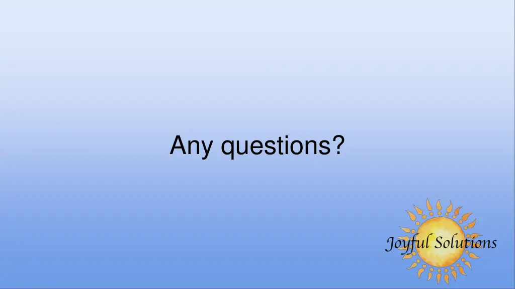 any questions