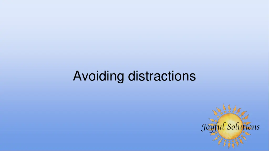 avoiding distractions