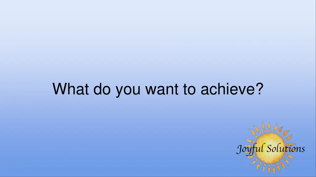 what do you want to achieve