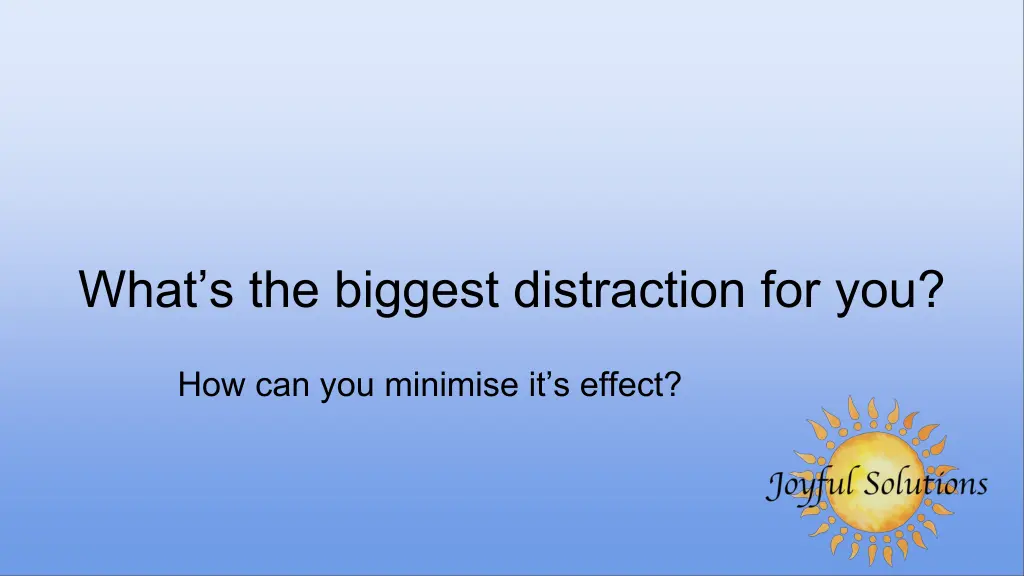 what s the biggest distraction for you