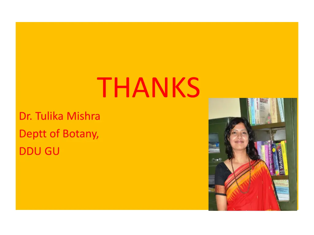 thanks dr tulika mishra deptt of botany ddu gu
