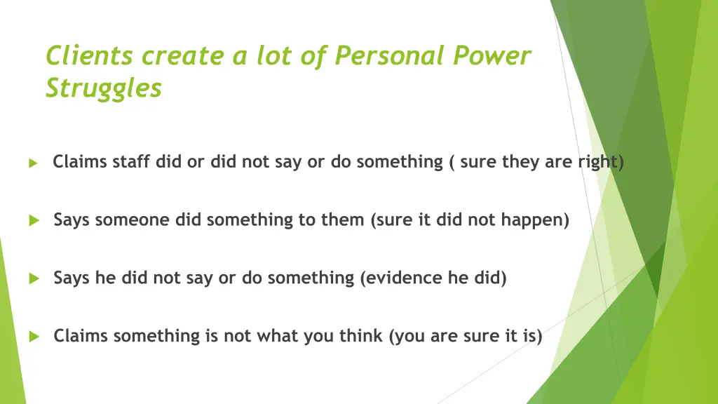 clients create a lot of personal power struggles