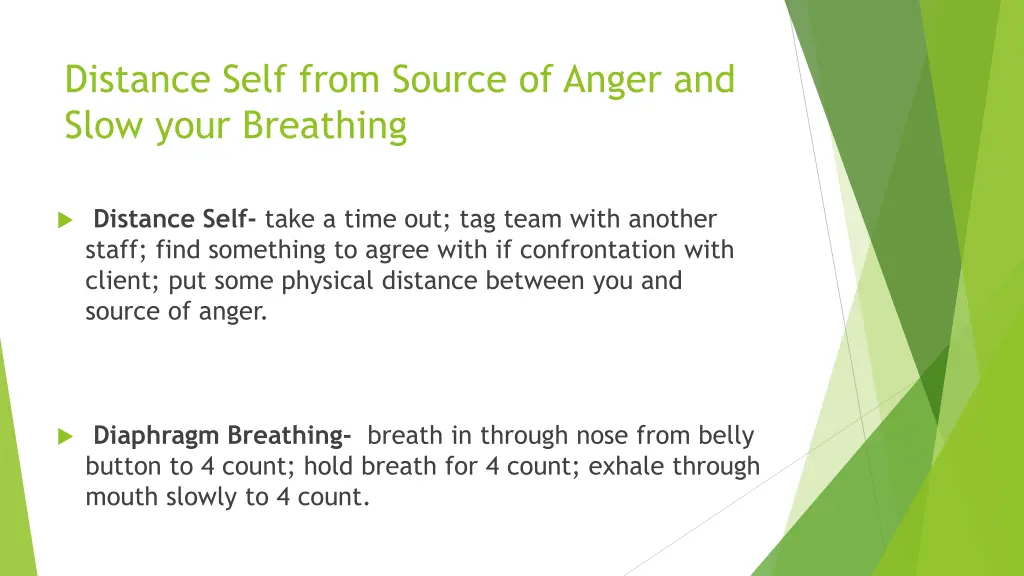 distance self from source of anger and slow your