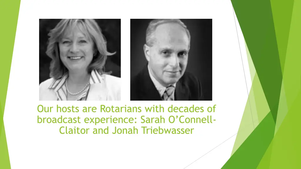our hosts are rotarians with decades of broadcast