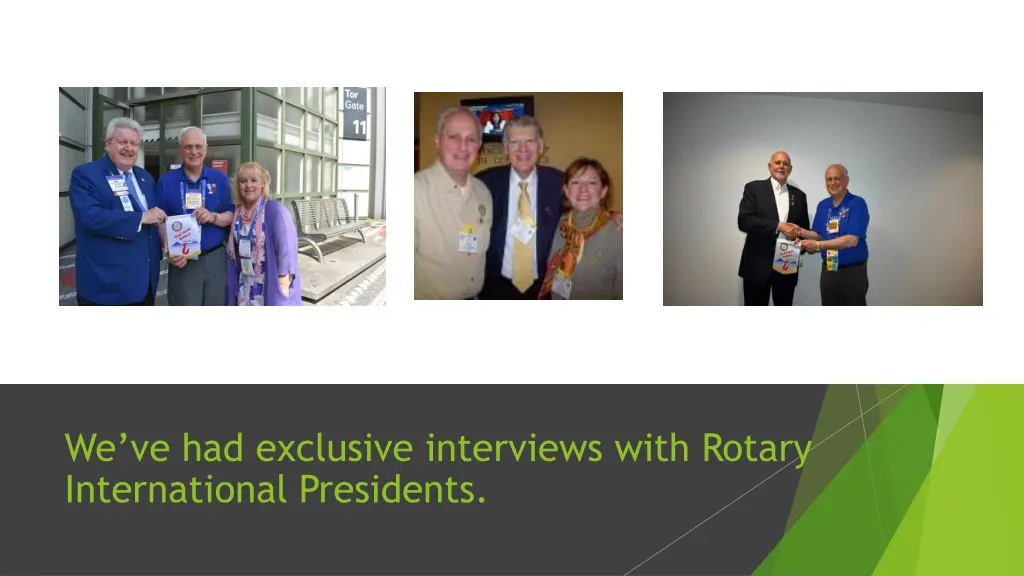 we ve had exclusive interviews with rotary