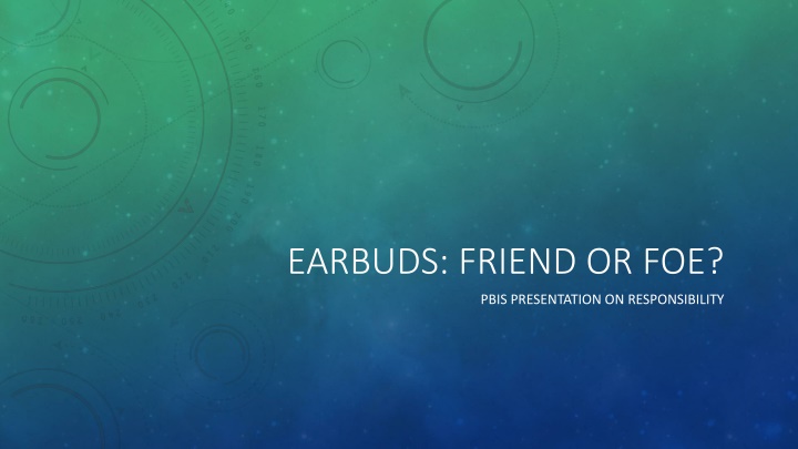 earbuds friend or foe