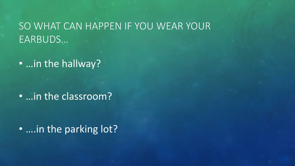 so what can happen if you wear your earbuds