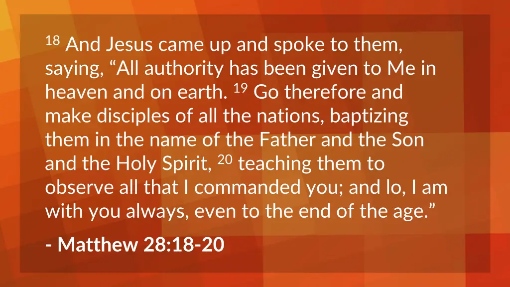 18 and jesus came up and spoke to them saying
