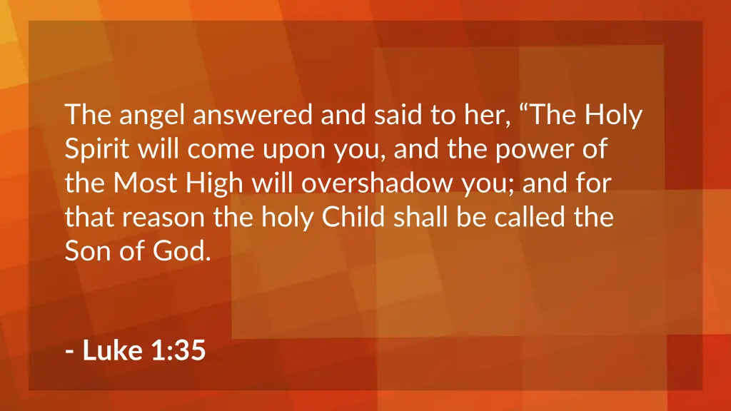 the angel answered and said to her the holy