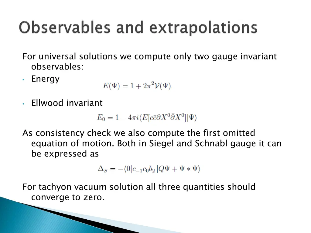 for universal solutions we compute only two gauge