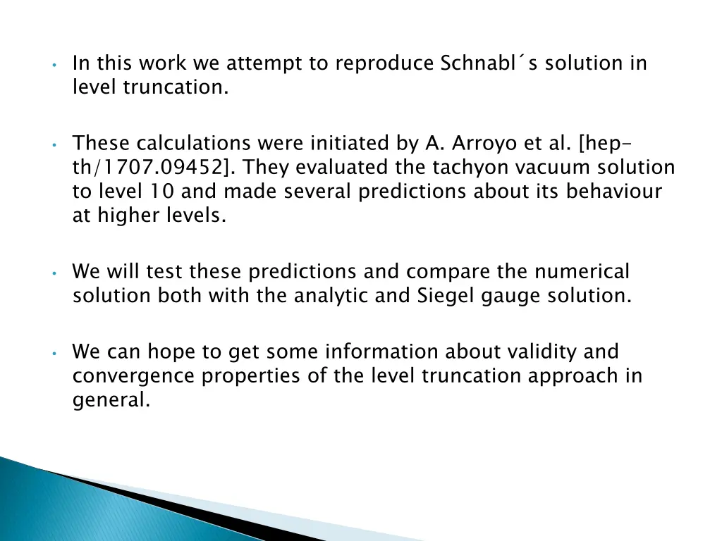 in this work we attempt to reproduce schnabl