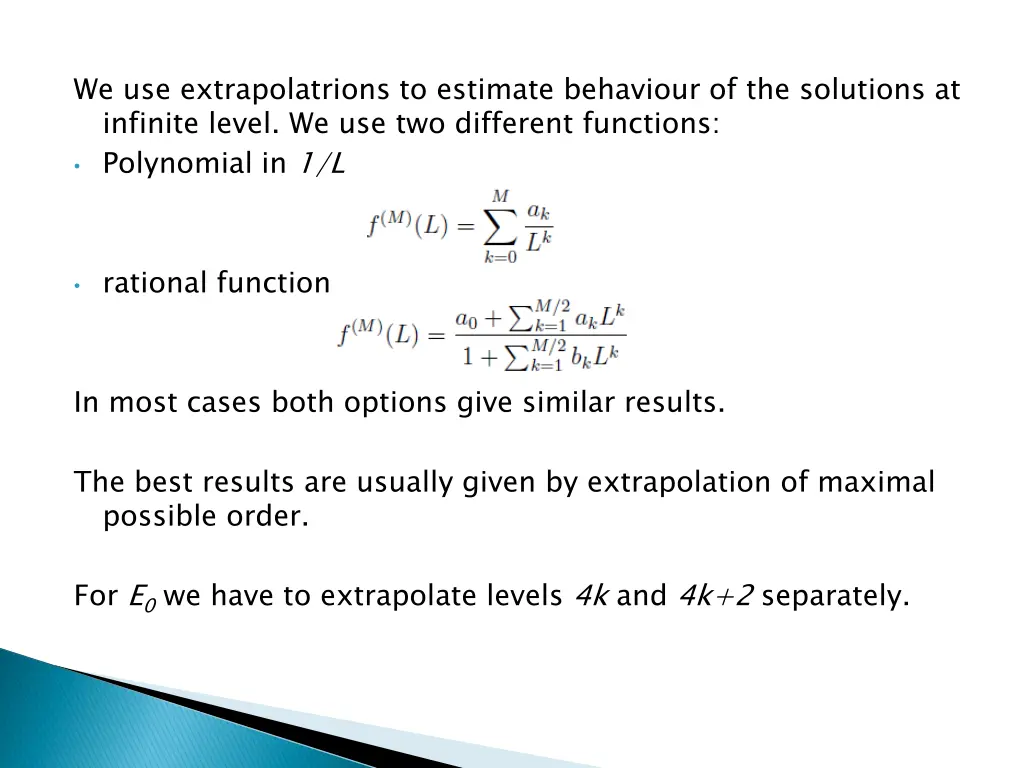 we use extrapolatrions to estimate behaviour