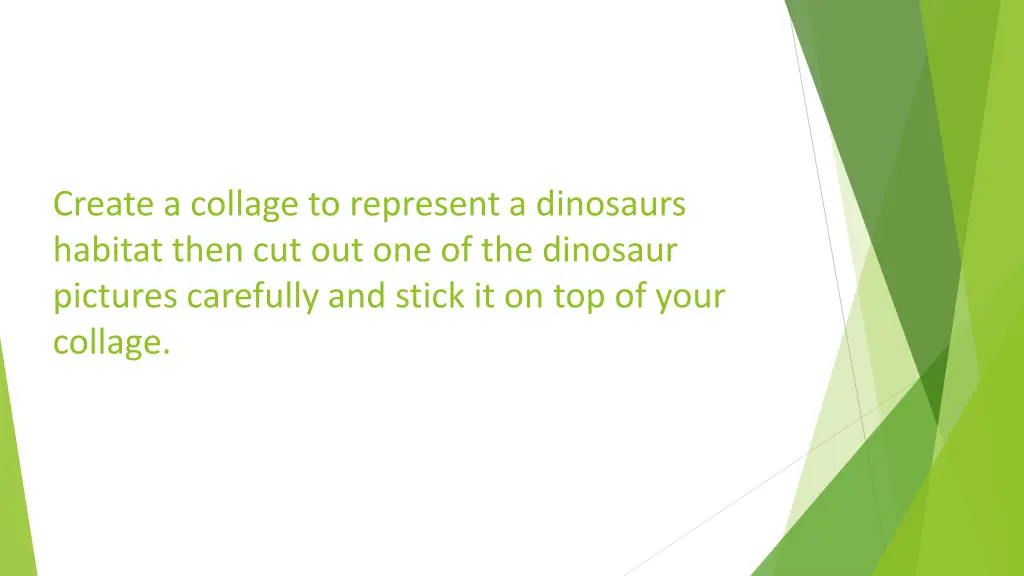 create a collage to represent a dinosaurs habitat
