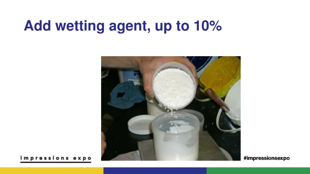 add wetting agent up to 10
