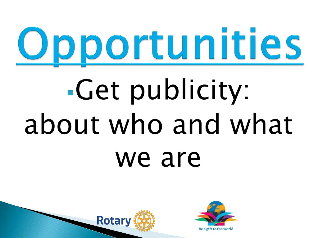 get publicity about who and what we are