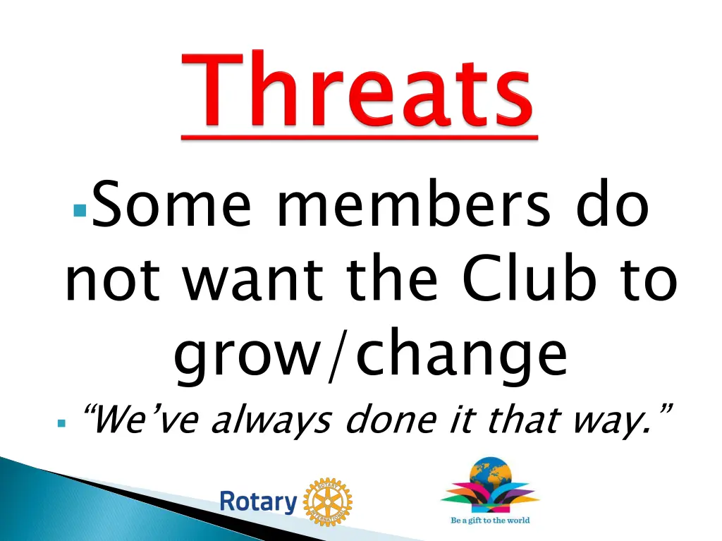 some members do not want the club to grow change
