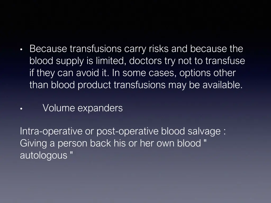 because transfusions carry risks and because