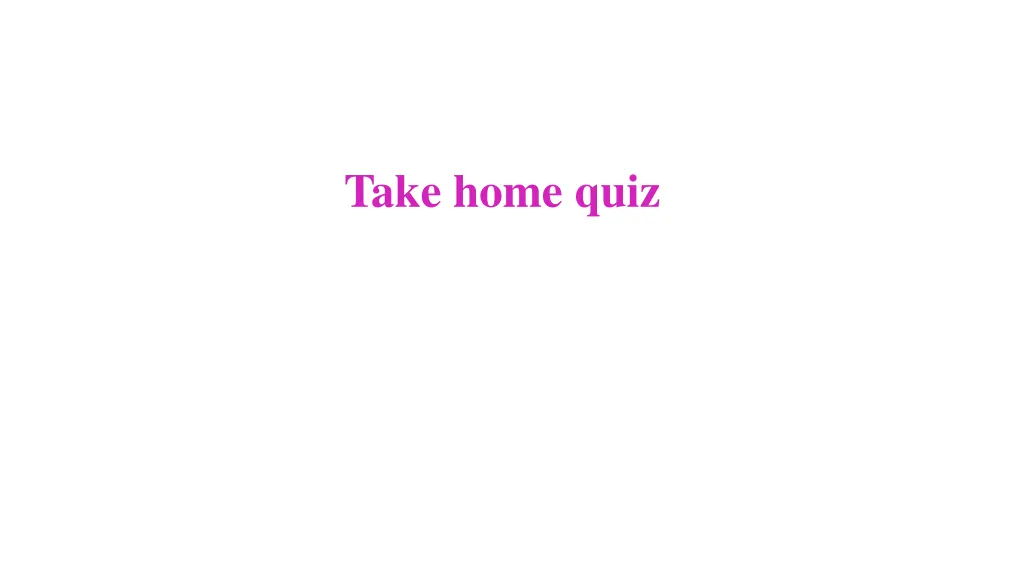 take home quiz