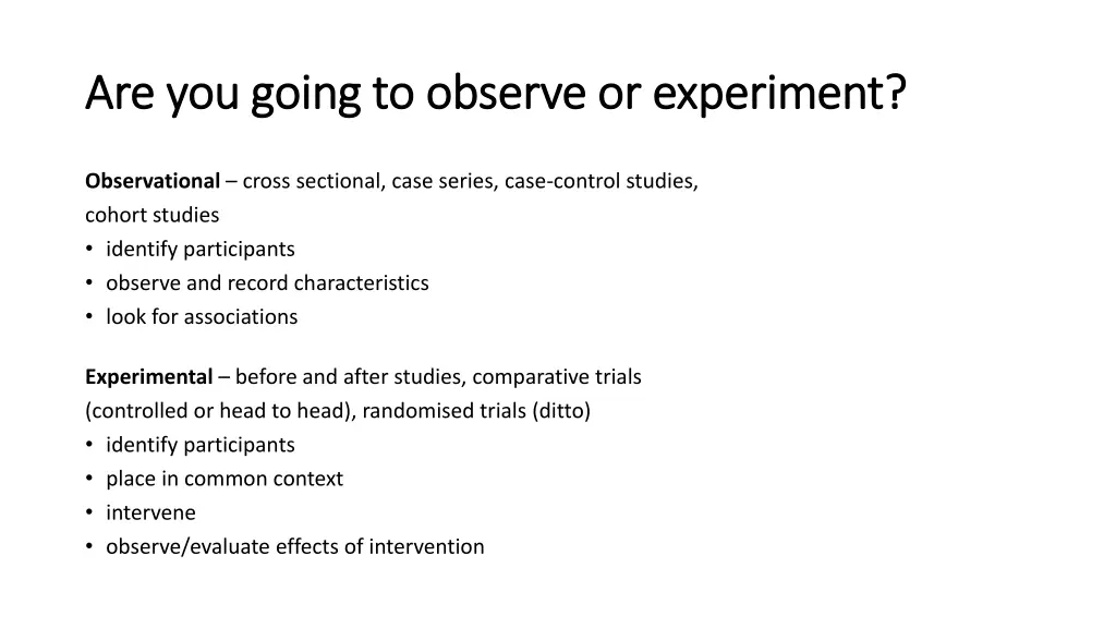are you going to observe or experiment