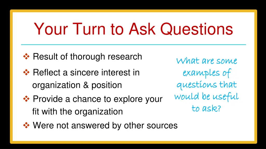 your turn to ask questions