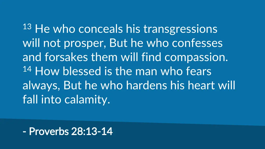 13 he who conceals his transgressions will
