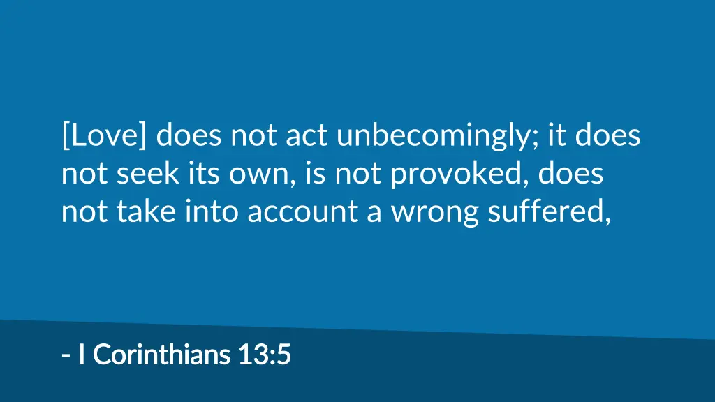 love does not act unbecomingly it does not seek