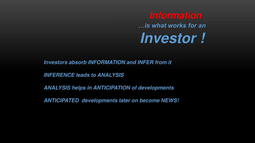 information is what works for an investor