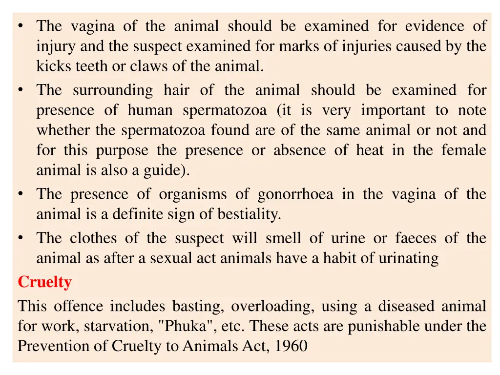 the vagina of the animal should be examined