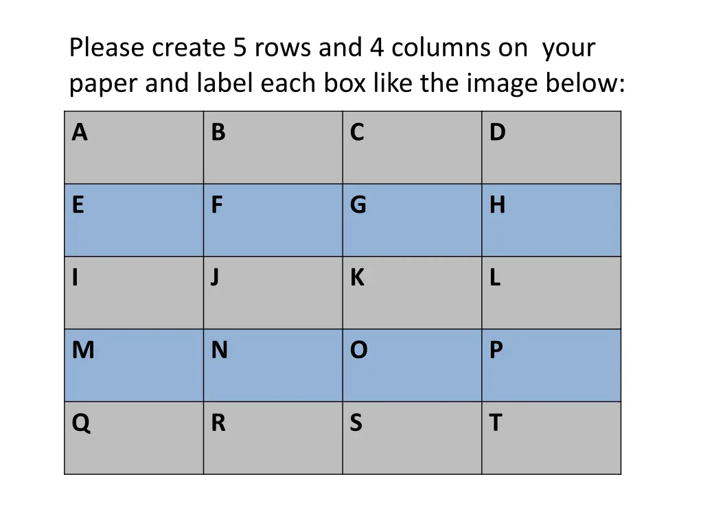 please create 5 rows and 4 columns on your paper