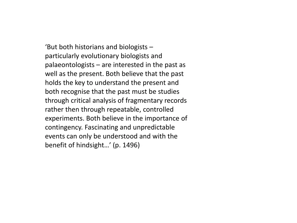 but both historians and biologists particularly