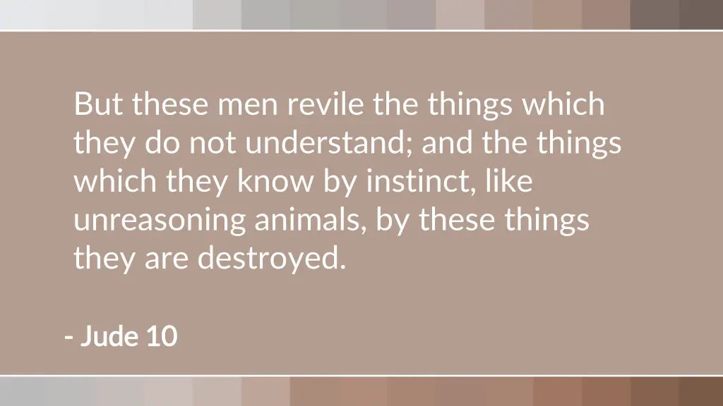 but these men revile the things which they