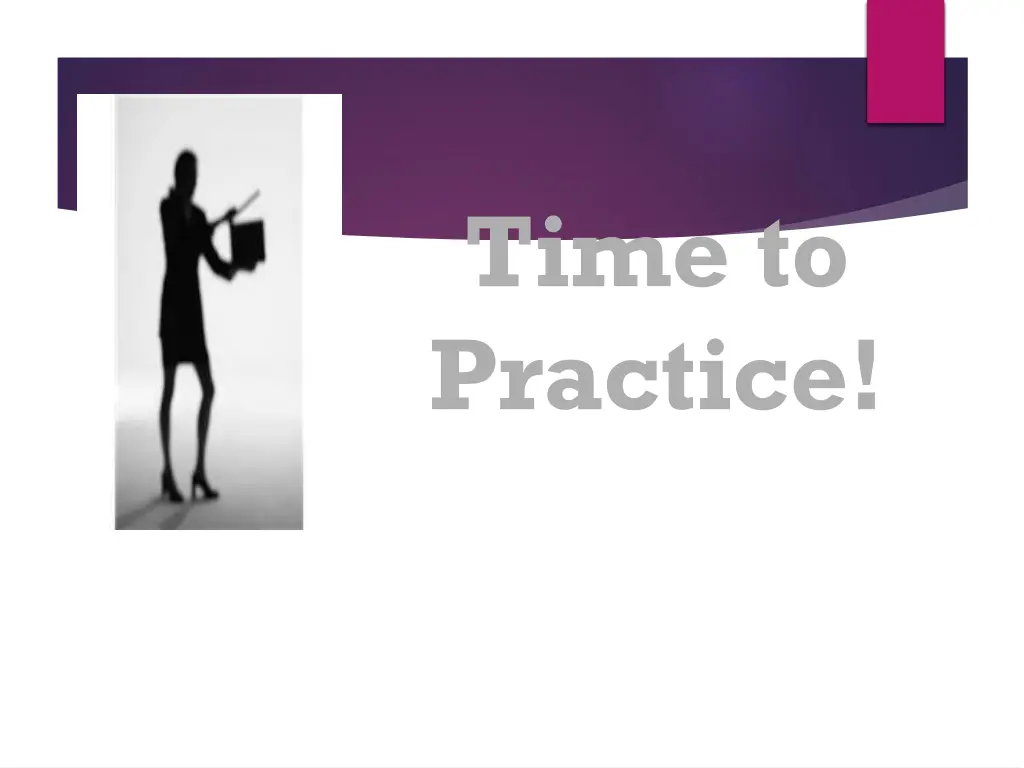 time to practice