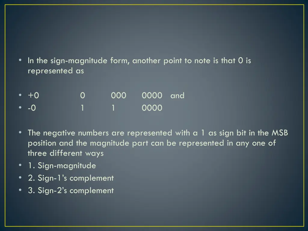 in the sign magnitude form another point to note