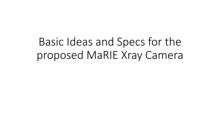 basic ideas and specs for the proposed marie xray