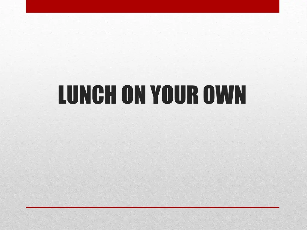 lunch on your own