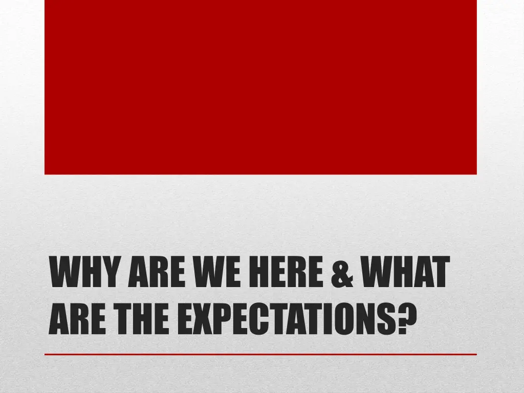 why are we here what are the expectations