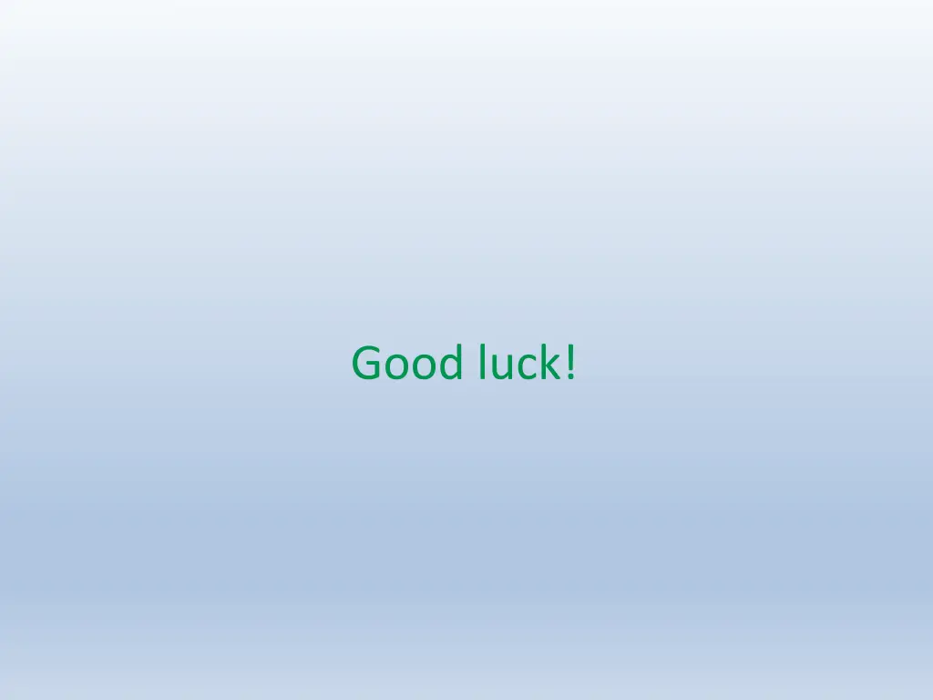 good luck