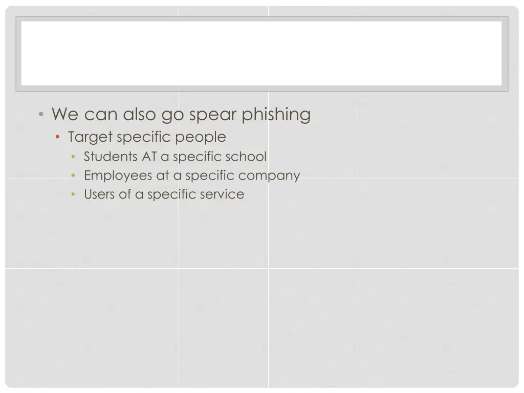 we can also go spear phishing target specific