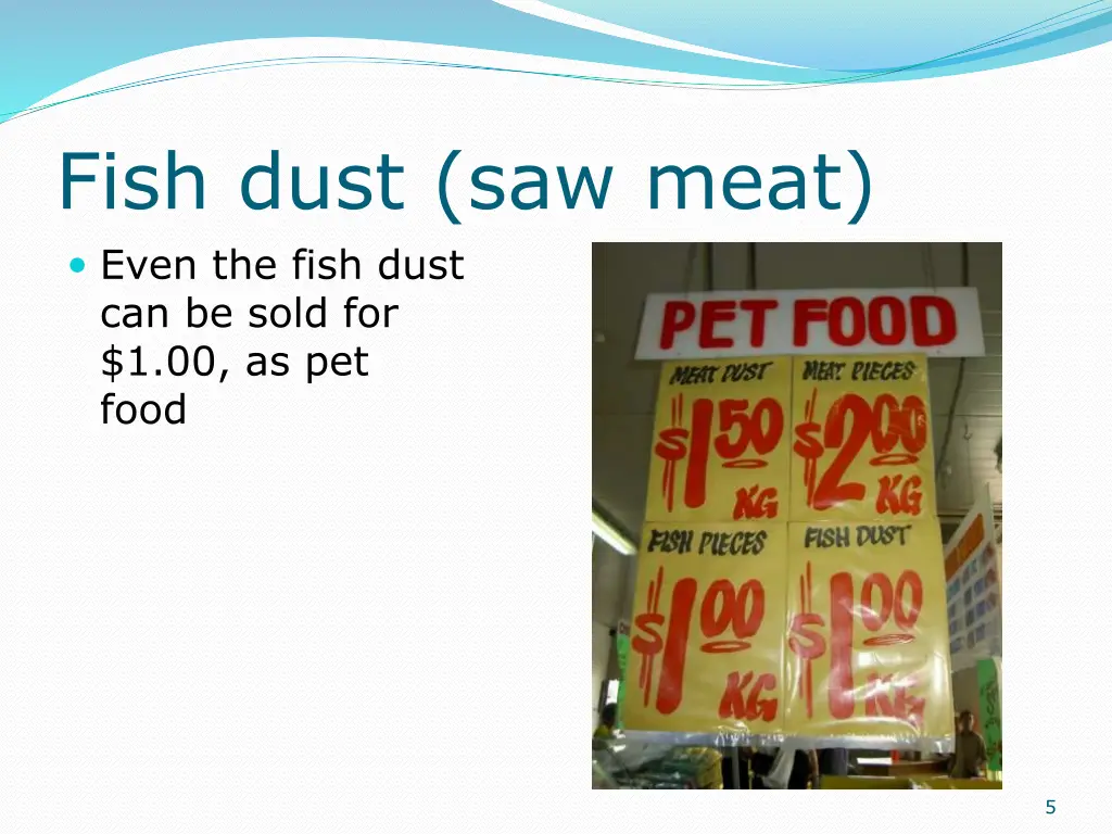 fish dust saw meat even the fish dust can be sold